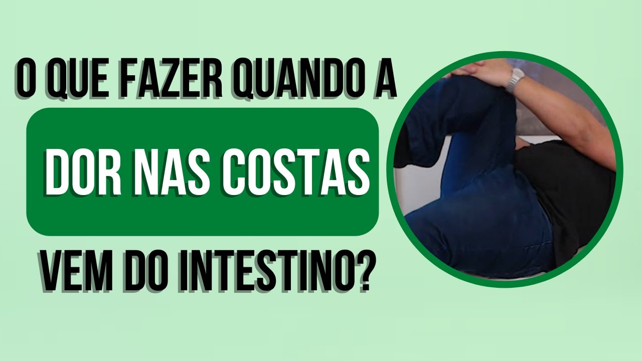 O que fazer quando a dor nas costas vem do intestino? - YouTube