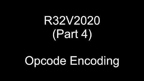 R32V2020 32-Bit RISC Opcode Encoding (Part 4)
