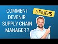 Comment devenir supply chain manager  6 piliers