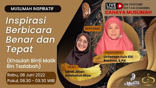 Inspirasi Berbicara Benar dan Tepat Khaulah binti Malik Bin Tsa'labah - MUSLIMAH INSPIRATIF