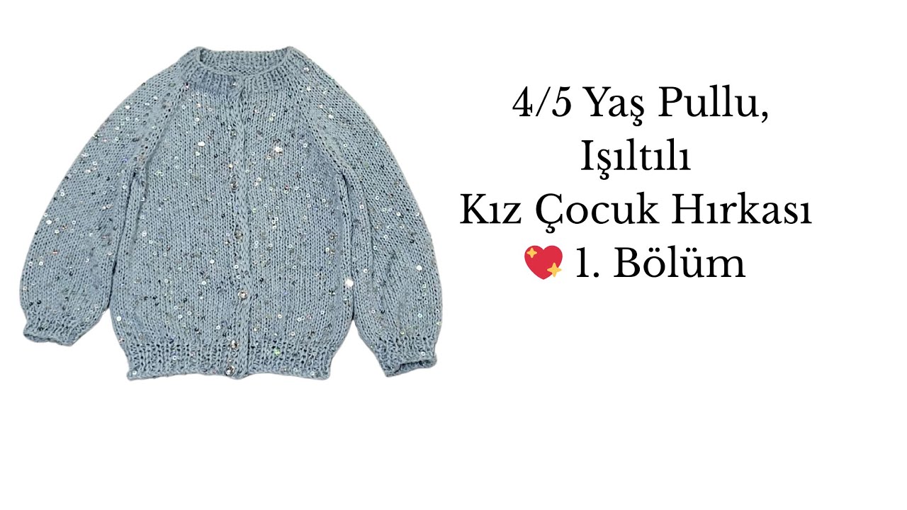 4/5 Yaş Pullu Işıltılı Kız Çocuk Hırkası 💖 1. Bölüm | Tekstil Tipi Lastik & Yaka Düşürme