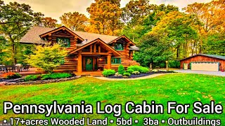 Pennsylvania Log Cabins For Sale | $350k | 5bd | 3ba | 17+ acres | Pennsylvania Farms For Sale