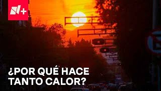 Ola de calor en México como nunca se había visto; Meteorólogo en Despierta