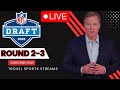 LIVE NFL DRAFT 2023 DAY 2 ROUNDS 2-3