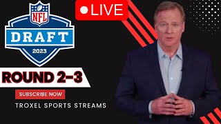 LIVE NFL DRAFT 2023 DAY 2 ROUNDS 2-3
