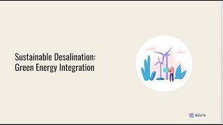 Power of the Sustainable Desalination Green Energy Integration for Eco Friendly Water Solutions