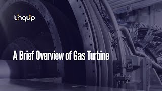 A Brief Overview of Gas Turbine, How does a Gas Turbine work?