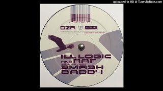 Ill Logic and Raf- Smash Daddy  (Double Zero 007)