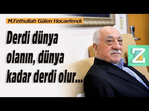 Derdi Dünya Olanın, Dünya Kadar Derdi Olur... | Mizan | M.Fethullah Gülen Hocaefendi