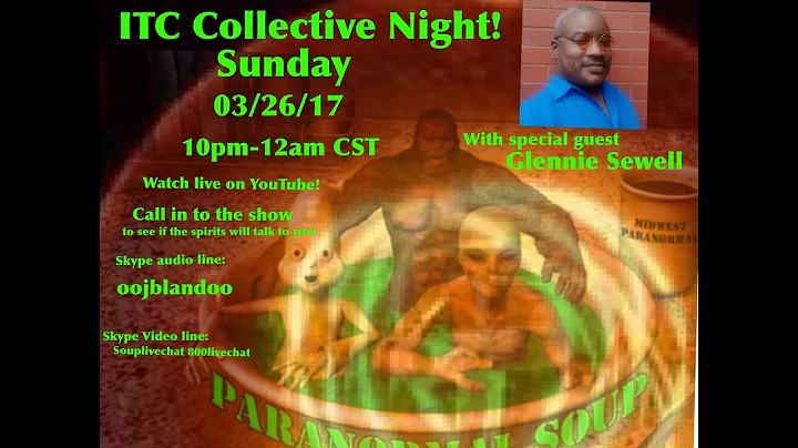 Paranormal Soup Episode #84 ITC Collective Night w...