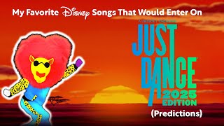 My Favorite Disney Songs That Would Enter On Just Dance 2025 (Predictions)