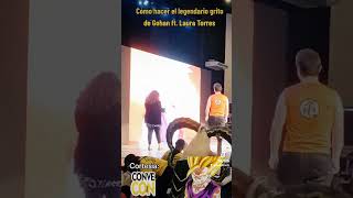 Cómo Hacer El Legendario Grito De Gohan Ft. Laura Torres En La Convecon