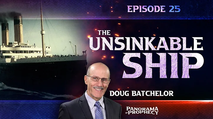 Panorama of Prophecy: "The Unsinkable Ship" | Doug...