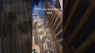 POV: You miss that one step