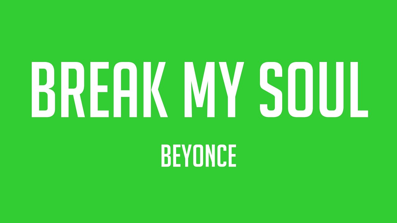 Break My Soul - Beyonce (Lyrics Video) 🎈 - YouTube