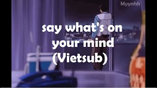 [Vietsub   Lyrics] ​say what’s on your mind - ​slchld