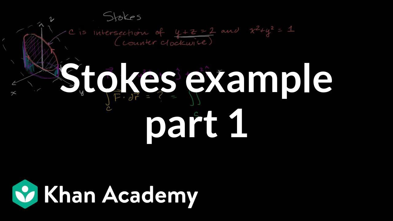 Stokes Example Part 1 Video Khan Academy