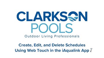Setting Up & Managing Pool Schedules with Web Touch in iAquaLink: Clarkson Pools How-To Guide