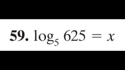 evaluate log5 625 = x