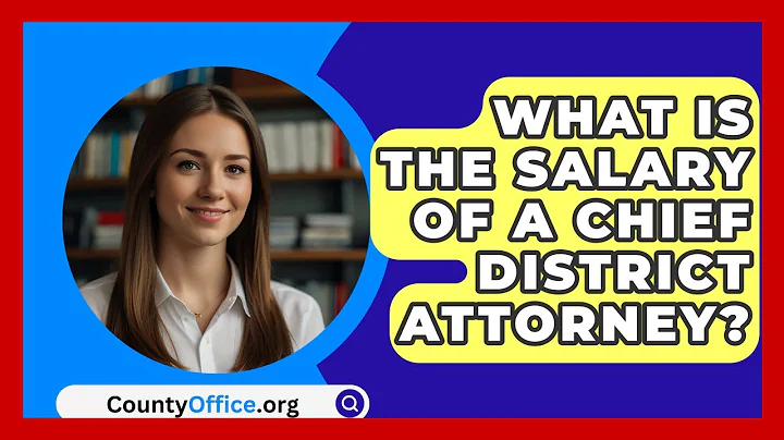 What Is The Salary Of A Chief District Attorney? - CountyOffice.org