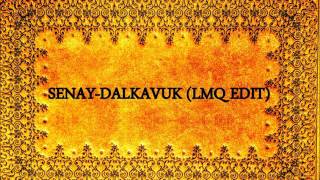 Senay - Dalkavuk (LMQ remix) Resimi