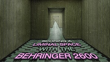 Scoring a Liminal Space with Behringer 2600 [Minimal, Hypnotic Ambient]