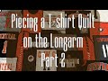 Piecing a T-shirt Quilt on the Longarm Part 2