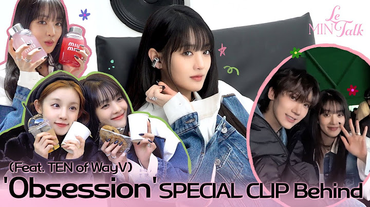 'Obsession (Feat. TEN of WayV)' SPECIAL CLIP 촬영 비하인드 [LeMINTalk] #4 | 민니(MINNIE)ㅣSUB