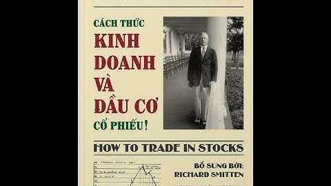 Cách thức kinh doanh và đầu cơ cổ phiếu Jesse Livermore - Chương 10 11 12 #jesselivermore