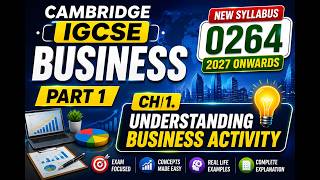 Cambridge IGCSE Business (0264) | Chapter 1: Understanding Business Activity | Part 1 | 2027 Onwards