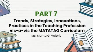 Part 7: Trends, Strategies, Innovations, and Practices in Teaching under the MATATAG Curriculum