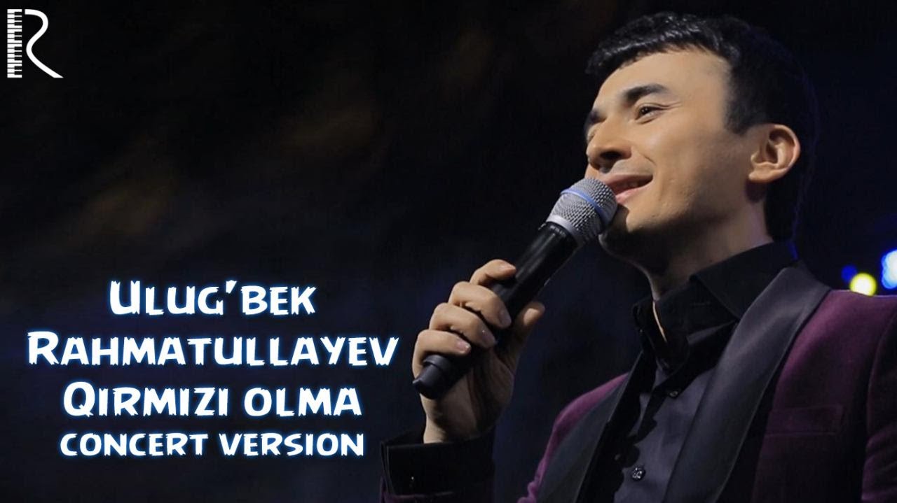 Ulug'bek Rahmatullayev - Qirmizi olma (concert version)