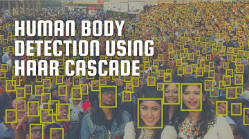 Haar Cascade | Human Body and Face Detection | Computer Vision on Humans