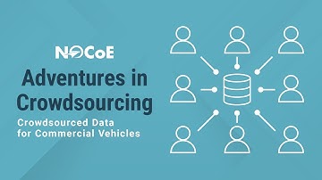 Adventures in Crowdsourcing: Crowdsourced Data for Commercial Vehicles - Full Webinar