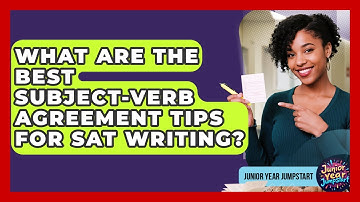 What Are The Best Subject-verb Agreement Tips For SAT Writing? - Junior Year Jumpstart