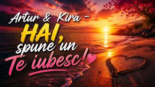 Artur & Kira - Hai, spune un Te iubesc! ❤️ (Official Video 2026)