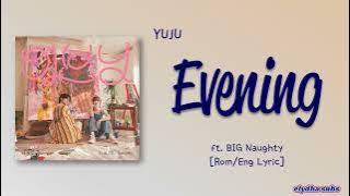 YUJU (유주) ft. BIG Naughty – 이브닝 (Evening) [Color_Coded_Rom|Eng Lyrics]