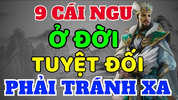 Cổ Nhân dạy: 9 CÁI NGU ở đời tuyệt đối phải TRÁNH XA | Sách nói Minh Triết