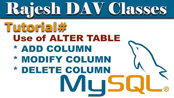 Alter Table in MySQL in Hindi | Add Drop Modify Columns in MySQL | Rajesh DAV Classes