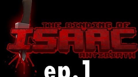 the binding of isaac: antibirth ep 1