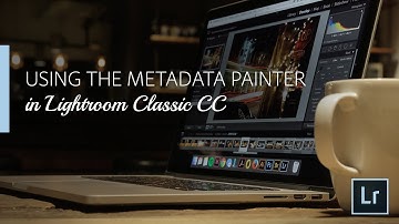 Lightroom Coffee Break: Using the Metadata Painter in Lightroom Classic CC | Adobe Lightroom
