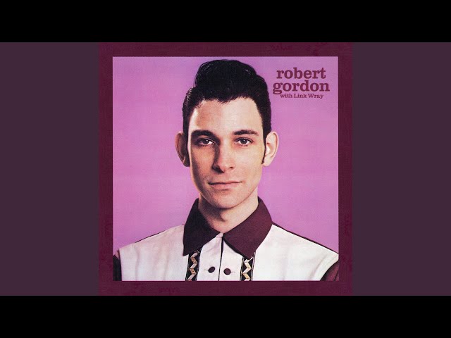 Robert Gordon - Is This The Way