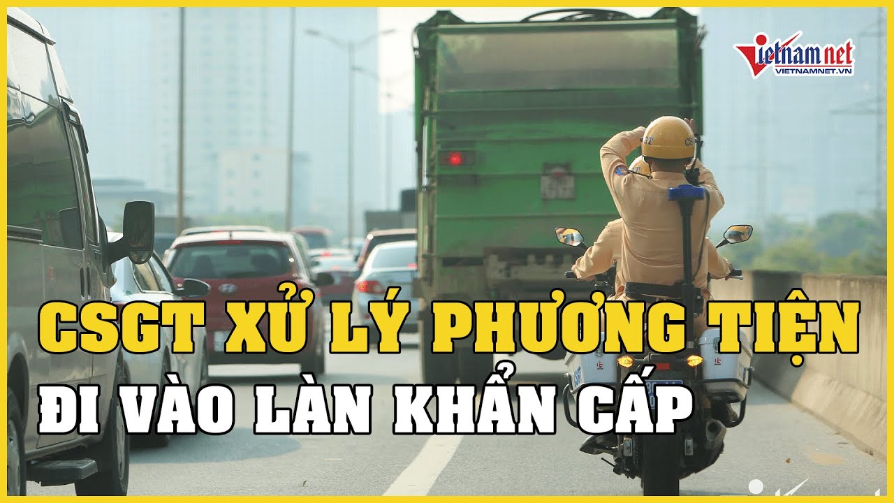 CSGT xử lý hàng loạt phương tiện đi vào làn khẩn cấp... - youtube