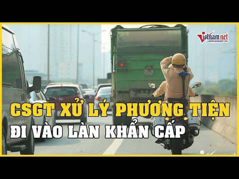 Video CSGT xử lý hàng loạt phương tiện đi vào làn khẩn cấp... - youtube