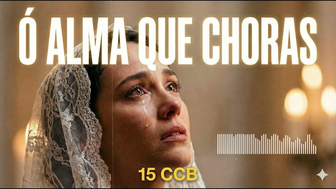 Hino 15 - Ó Alma que choras | CCB