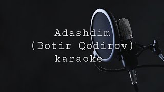 Adashdim | Botir Qodirov | karaoke  🎤