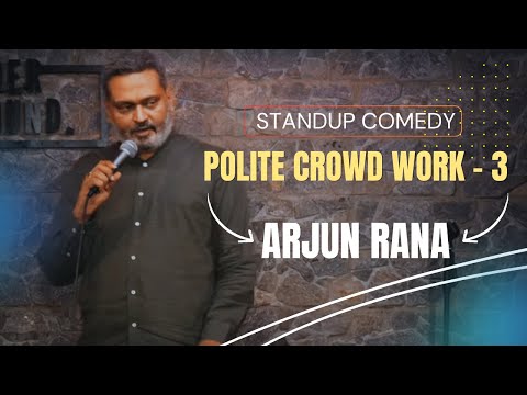 Polite Crowd Work - 3 | Standup Comedy by Arjun Rana | 2025 Hindi Standup