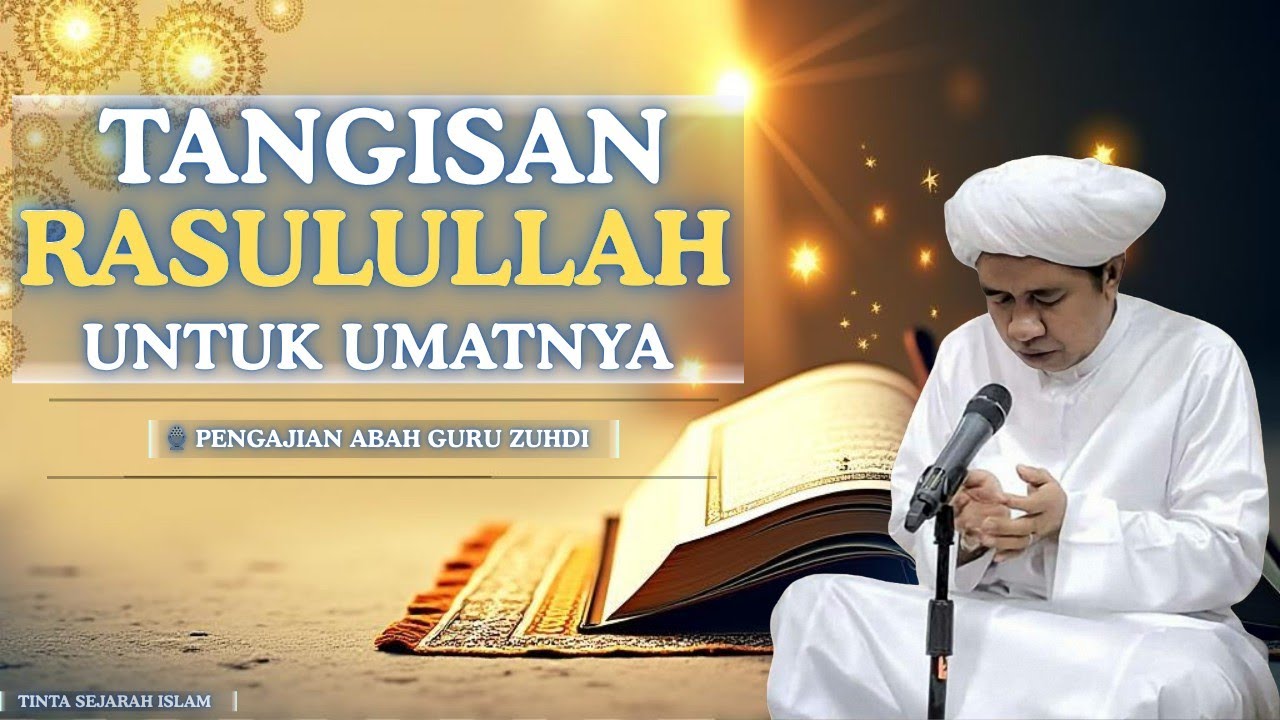 Kisah haru Rasulullah - Bukti Cinta dan Sayang yang Tak Pernah Pudar | Pengajian Abah Guru Zuhdi 