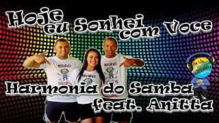 Harmonia do Samba feat. Anitta - Hoje eu Sonhei com Você / Cia Swing Carioca