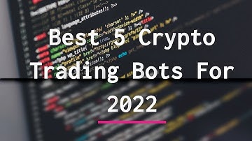 Best 5 Crypto Trading Bots For 2022